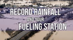 Record Rainfall and Your Fueling Station